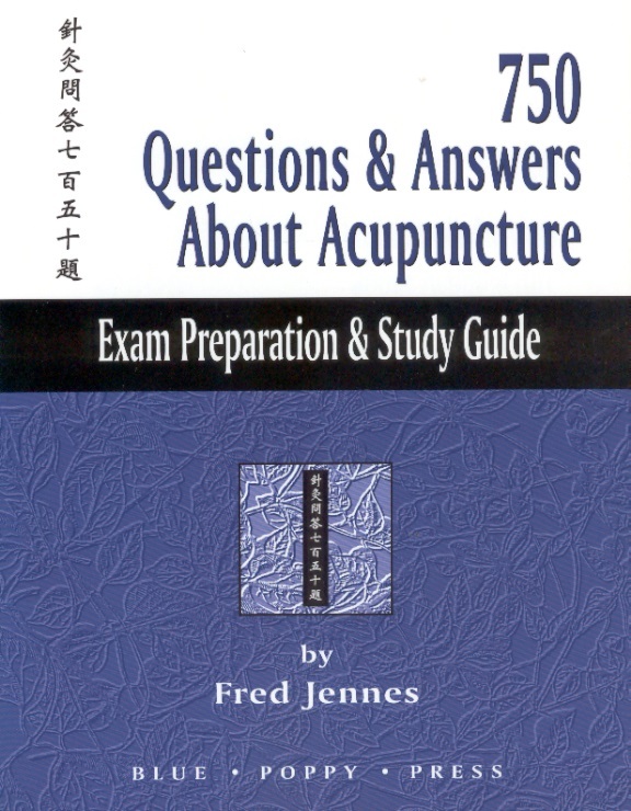 750 Questions & Answer About Acupuncture Exam Preparation & Study Guide