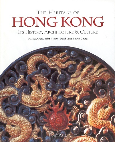 Heritage of Hong Kong: Its History, Architecture & Culture