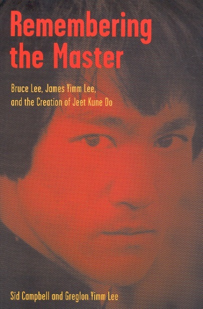 Remembering the Master: Bruce Lee, James Yimm Lee & the Creation of Jeet Kune Do