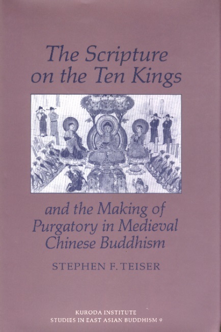 The Scripture on the Ten Kings & the Making of Purgatory in Medieval Chinese Buddhism