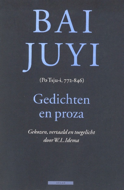 Bai Juyi-Gedichten en proza  (Po Tsju-i 772-946) Gekozen, vertaald door Idema W.L.