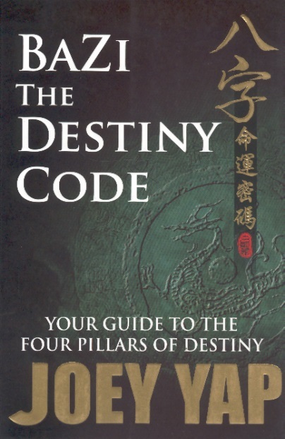 BaZi the Destiny Code-Your Guide to the Four Pillars of Destiny