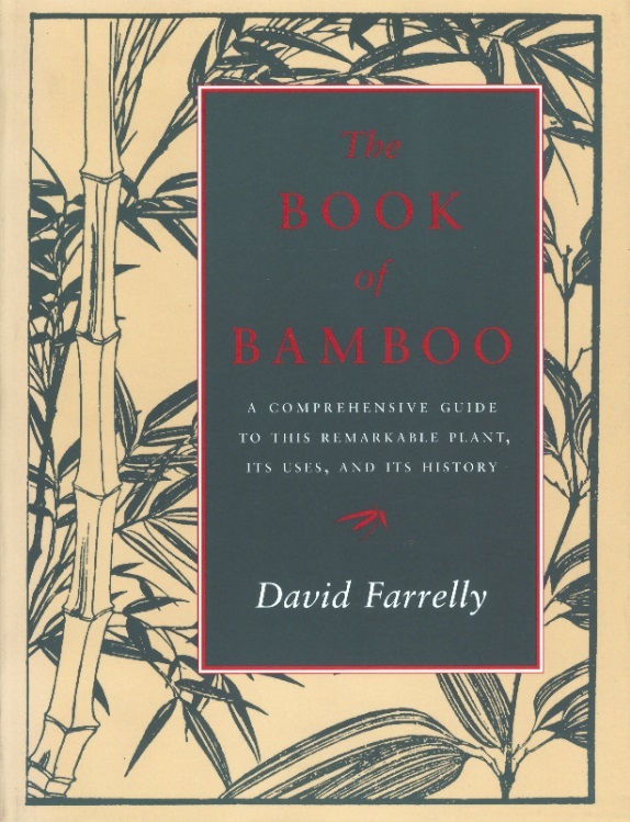 The Book of Bamboo-A Comprehensive Guide to This Remarkable Plant, Its Uses & Its History