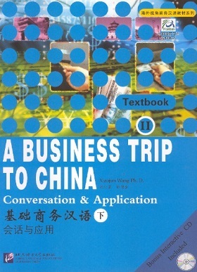 A Business Trip to China: Conversation & Application Text- & Workbook, Vol. 2 (Incl. CD)