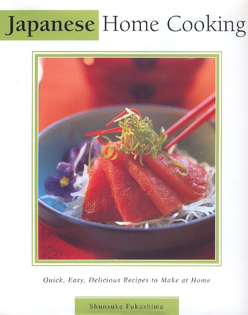 Japanese Home Cooking-Quick, Easy, Delicious Recipes to Make at Home