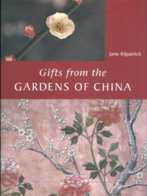 Gifts From the Gardens of China-Introduction of Trad.Chinese Garden Plants to Britain 1698-1862