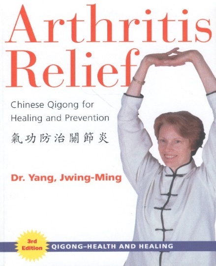 Arthritis Relief-Chinese Qigong For Healing & Prevention (3rd Edition)