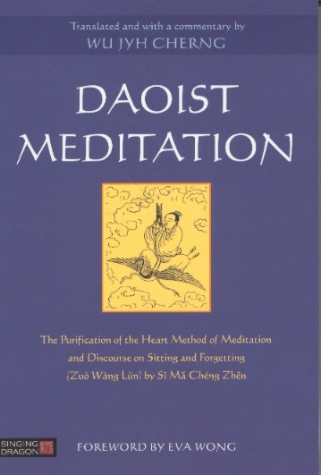 Daoist Meditation-The Purification of the Heart Method of Medit. & Discourse on Sitting & Forgetting