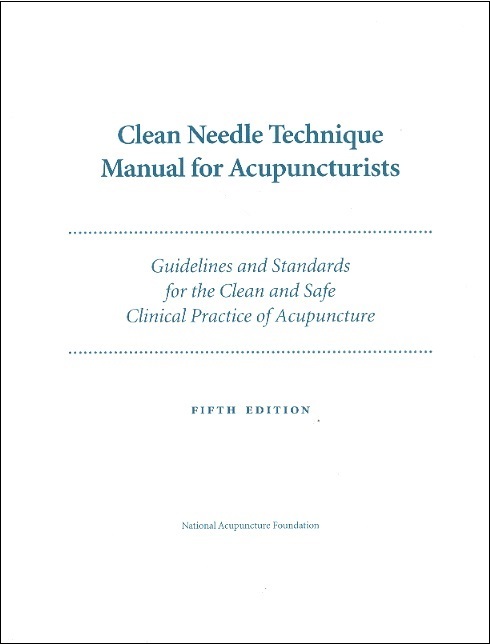 Clean Needle Technique Manual For Acupuncturists-Guidelines & Standard For Clean & Safe Clinical