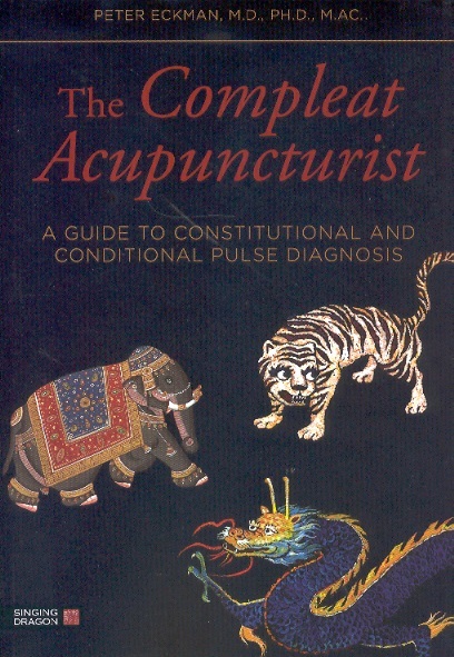 The Compleat Acupuncturist-A Guide to Constitutional & Conditional Pulse Diagnosis