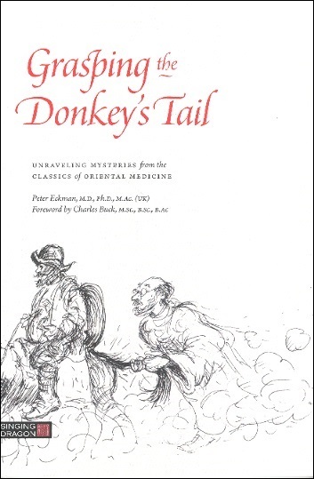 Grasping the Donkey's Tail-Unraveling Mysteries From Classics of Oriental Medicine