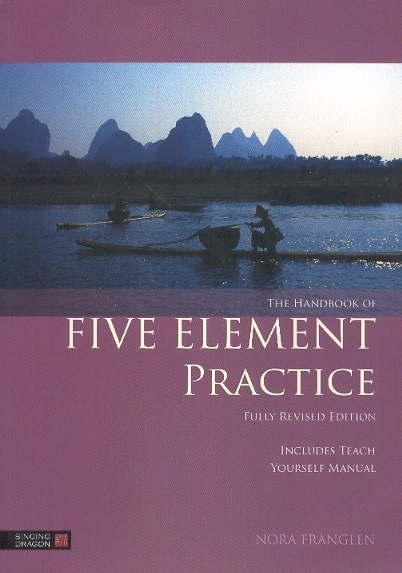 The Handbook of Five Element Practice (Fully Revised Edition)