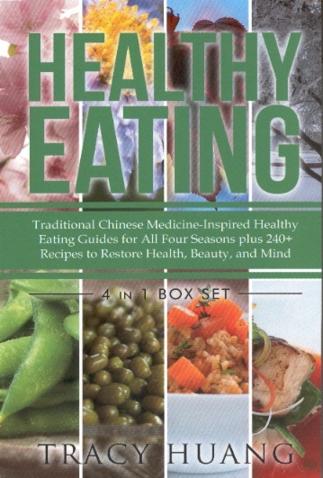 Healthy Eating-TCM-Inspired Healthy Eating Guides For All Seasons plus 240 Recipes to Restore Health