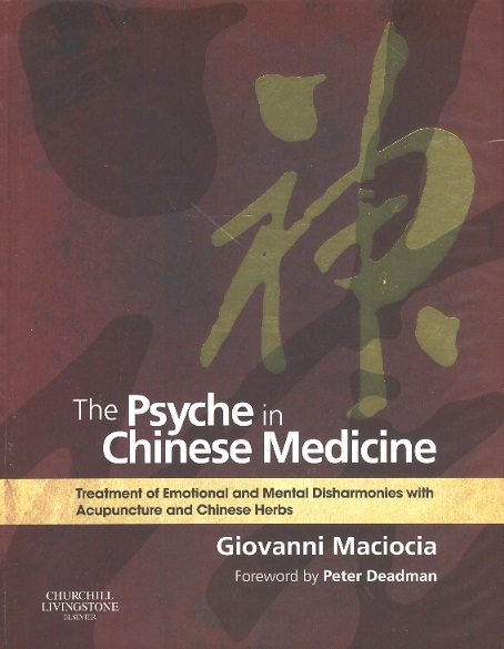 The Psyche in Chinese Medicine-Treatment of Emotion.& Mental Disharmonles With Acupunct.& Chin.Herbs