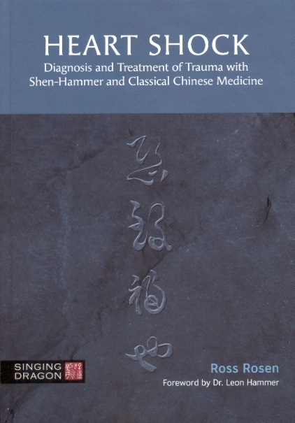 Heart Shock-Diagnosis & Treatment of Trauma With Shen-Hammer & Classical Chinese Medicine