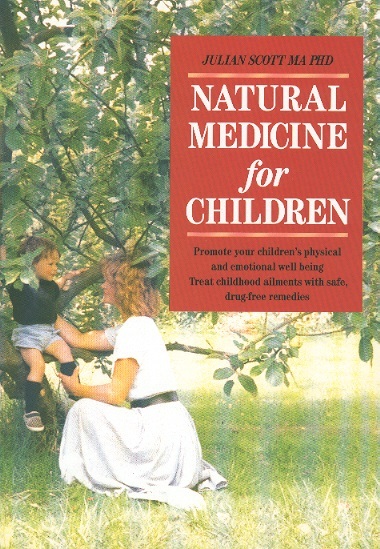 Natural Medicine For Children-Promote Your Children's Physical & Emotional Well Being
