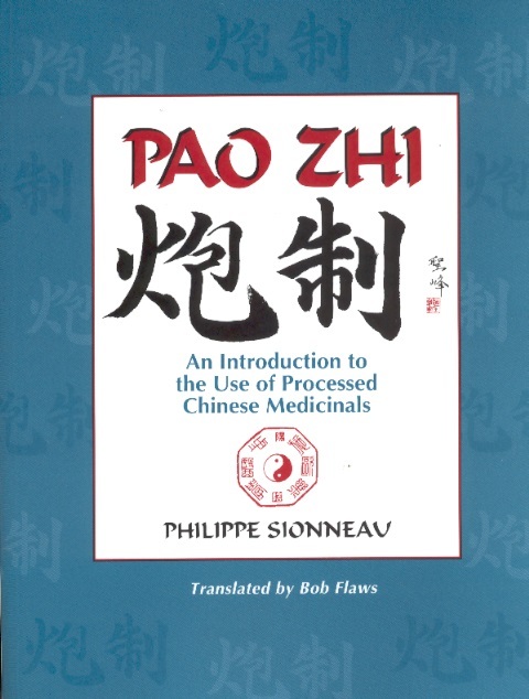 Pao Zhi: Introduction to the Use of Processed Chinese Medicinals