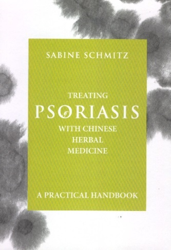 Treating Psoriasis With Chinese Herbal Medicine-A Practical Handbook