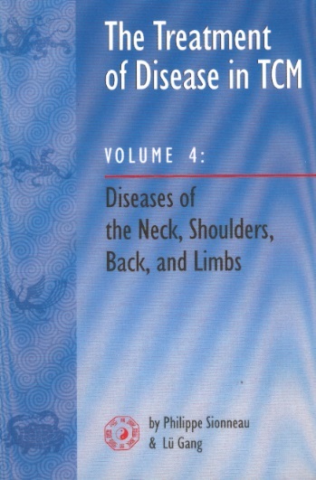 The Treatment of Disease in TCM, Vol.4: Diseases of Neck, Shoulders, Back & Limbs