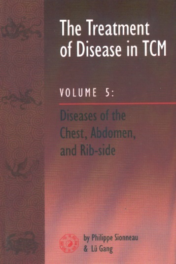 The Treatment of Disease in TCM, Vol.5: Diseases of Chest, Abdomen & Rib-side