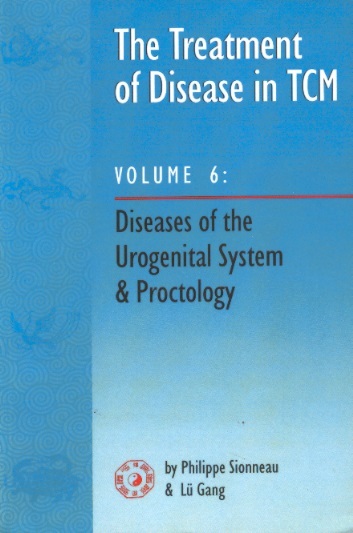 The Treatment of Disease in TCM, Vol.6: Diseases of Urogenital System & proctology