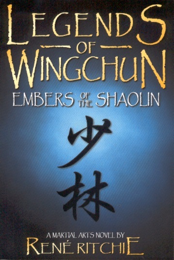 Legends of Wing Chun: Embers of Shaolin-A Martial Arts Novel