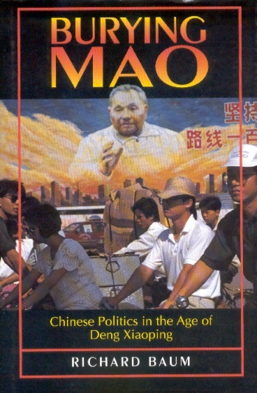 Burying Mao: Chinese Politics in the Age of Deng Xiaoping