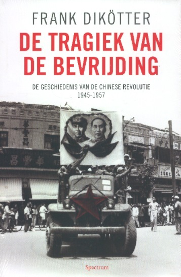 De tragiek van de bevrijding-De geschiedenis van de Chinese Revolutie, 1945-1957