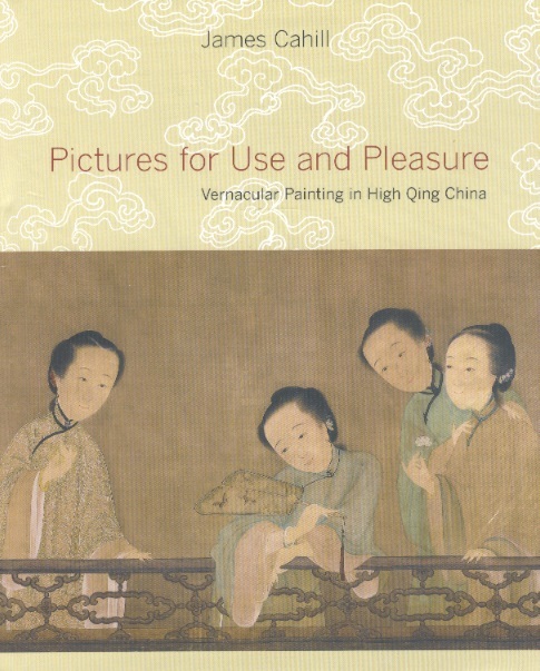 Pictures For Use & Pleasure-Vernacular Painting in High Qing China