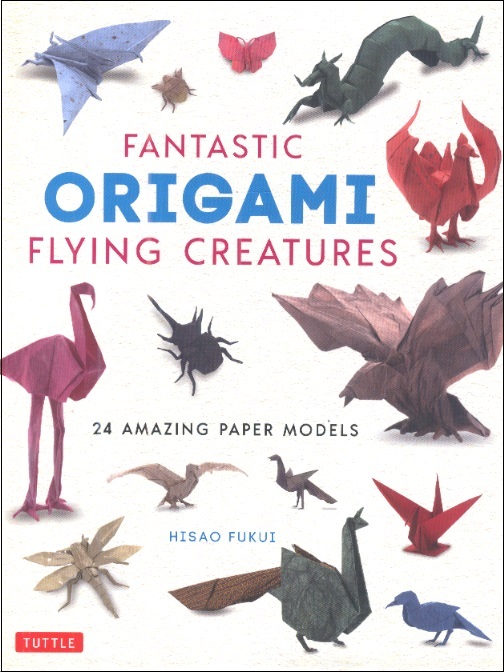 Fantastic Origami Flying Creatures-24 Amazing Paper Models