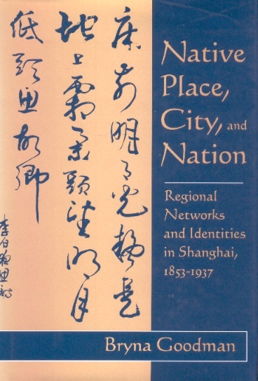 Native Place, City & Nation-Regional Networks & Identities in Shanghai, 1853-1937