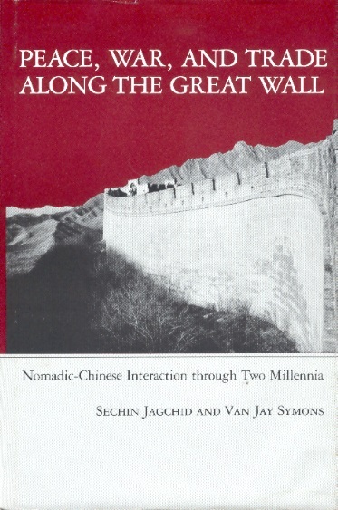 Peace, War & Trade Along the Great Wall: Nomadic-Chinese Interaction Through Two Millennia