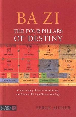 Ba Zi: Four Pillars of Destiny-Understanding Character, Relationship & Potential Thr.Chin.Astrology