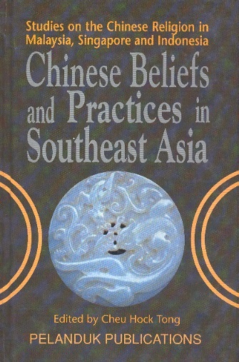 Chinese Beliefs & Practices in SE Asia: Studies on Chin.Religion in Malaysia, Singapore & Indonesia