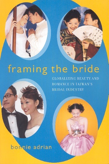 Framing the Bride: Globalizing Beauty & Romance in Taiwan's Bridal Industry