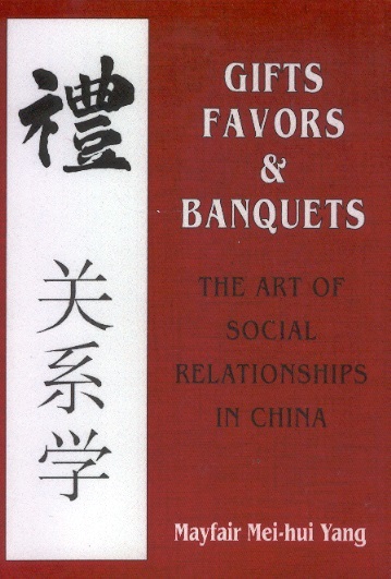 Gifts, Favors & Banquets: The Art of Social Ralationship in China