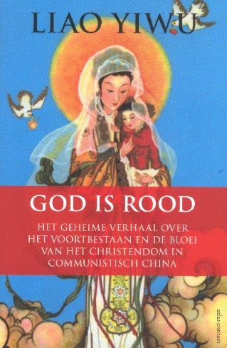 God is rood-Geheime verhaal over het voortbestaan en de bloei vh Christendom in communistische China