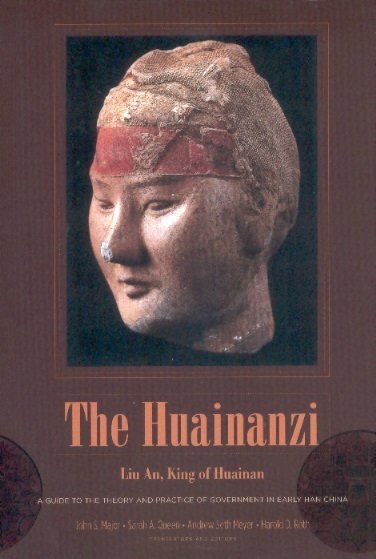 The Huainanzi: A Guide to the Theory & Practice of Government in Early Han China