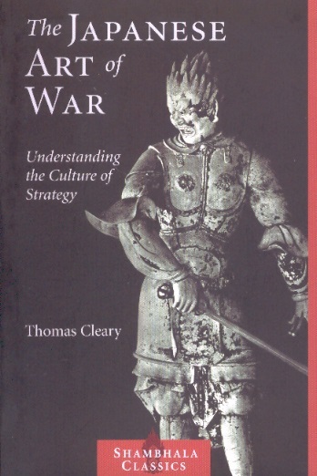 The Japanese Art of War: Understanding the Culture of Strategy