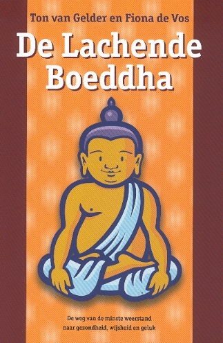 De Lachende Boeddha-De weg van de minste weerstand naar gezondheid, wijsheid en geluk
