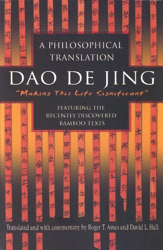 Dao De Jing: A Philosophical Translation-Featuring the Recently Discovered Bamboo Texts