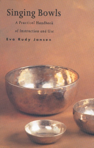 Singing Bowls: A Practical Handbook of Instruction & Use