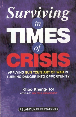 Surviving in Times of Crisis: Applying Sun Tzu's Art of War in Turning Danger into Opportunity