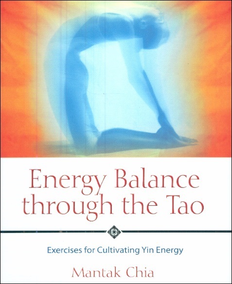 Energy Balance Through the Tao: Exercises For Cultivating Yin Energy
