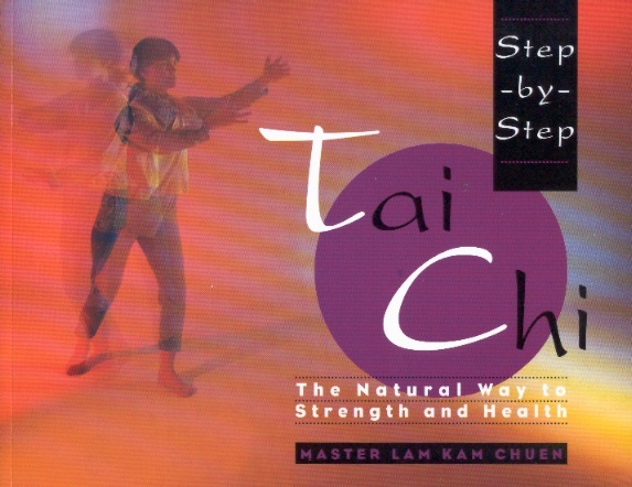Step-by-step Tai Chi: The Natural Way to Strength & Health