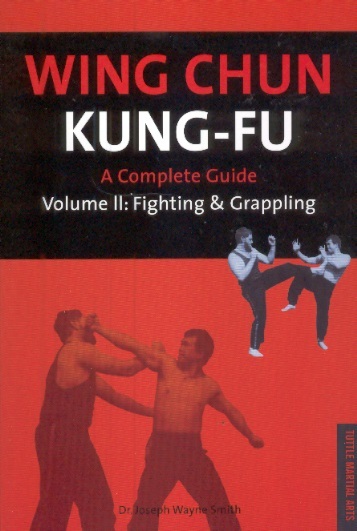 Wing Chun Kung-Fu, Vol. 2: Fighting & Grappling-A Complete Guide
