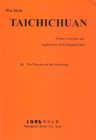 Wu Style Taichichuan: Forms, Concepts & Application of the Original Style
