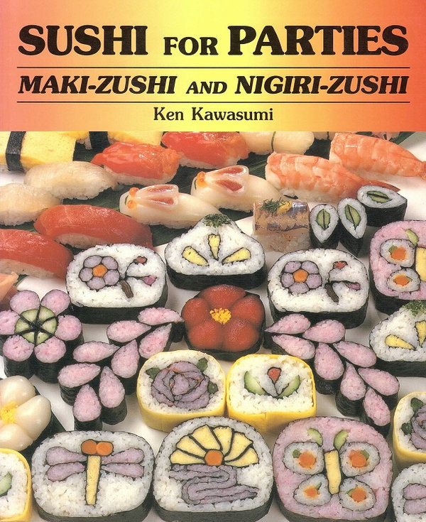 Sushi For Parties: Maki-Zushi & Nigiri-Zushi
