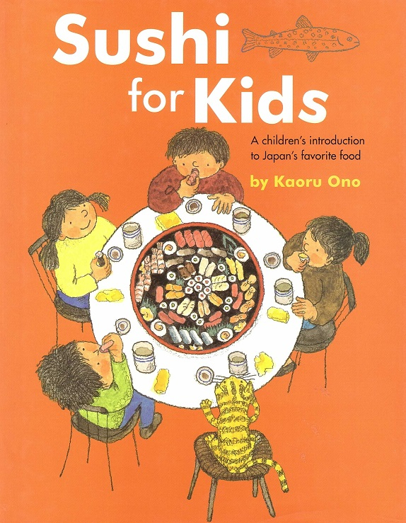 Sushi For Kids: A Children's Introduction to Japan's Favorite Food