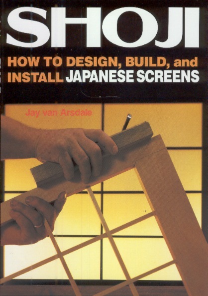 Shoji: How to Design, Build & Install Japanese Screens
